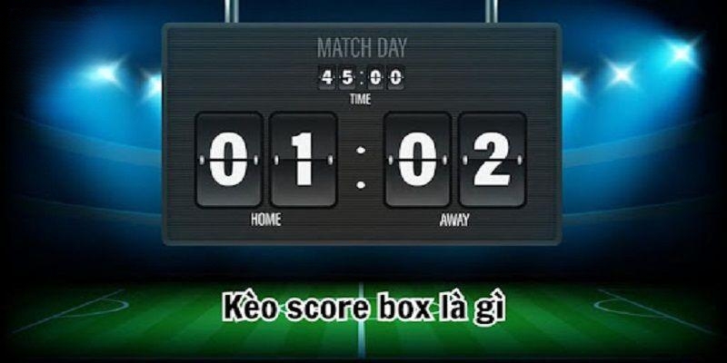 Phân tích yếu tố ảnh hưởng đến kèo Score Box